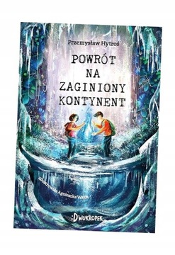 POWRÓT NA ZAGINIONY KONTYNENT 