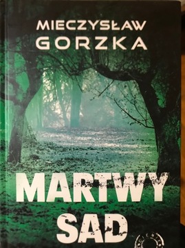 Martwy sad. Mieczysław Gorzka