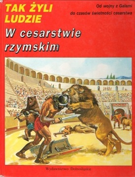 W cesarstwie rzymskim. Tak żyli ludzie