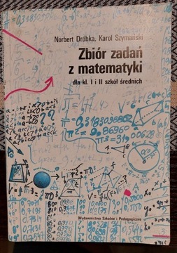 Zbiór zadań z matematyki Dróbka, Szymański
