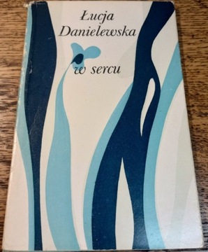 W sercu. Łucja Danielewska