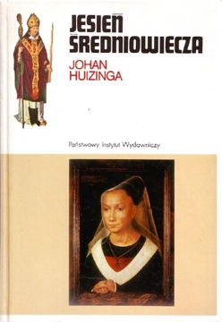 JOHAN HUIZINGA - JESIEŃ ŚREDNIOWIECZA (1996)