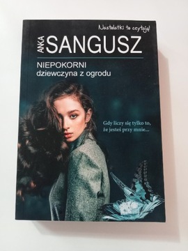 Niepokorni dziewczyna z ogrodu Anka Sangusz