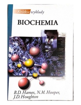 BIOCHEMIA Krótkie wykłady Hames Hooper Houghton