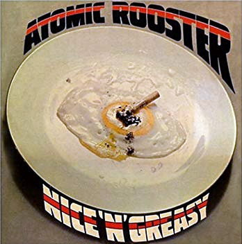 ATOMIC ROOSTER CD Nice'N'Greasy  + 5 bonus trx