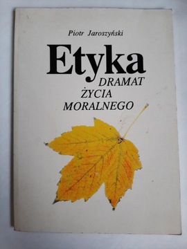 Etyka dramat życia moralnego Piotr Jaroszyński 