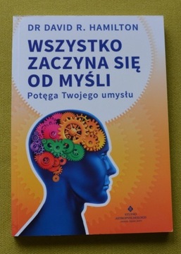 David R. Hamilton Wszystko zaczyna się od myśli 