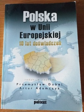Polska w Unii Europejskiej 10 lat doświadczeń 