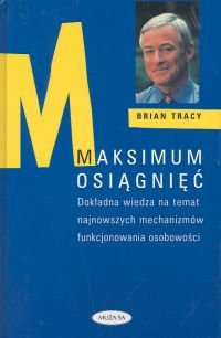 Brian Tracy - Maksimum Osiągnięć