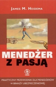 Menedżer z pasją - James M. Heidema