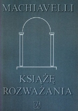 Książę. Rozważania... Niccolò Machiavelli