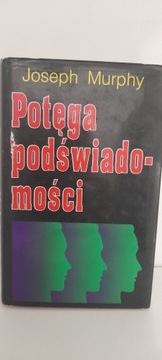 Potęga podświadomości. Joseph Murphy