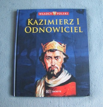 Władcy Polski Hachette, Kazimierz I Odnowiciel
