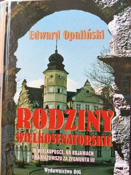 Rodziny wielkosenatorskie Edward Opaliński NOWA