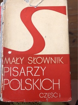 MAŁY SŁOWNIK PISARZY  POLSKICH CZĘŚĆ I 