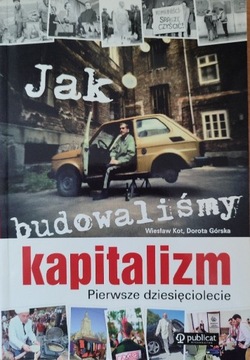 Jak budowaliśmy kapitalizm