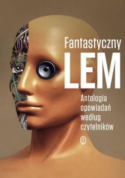 Fantastyczny Lem Antologia opowiadań według czytel