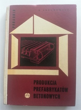Produkcja prefabrykatów betonowych. Poradnik 1969