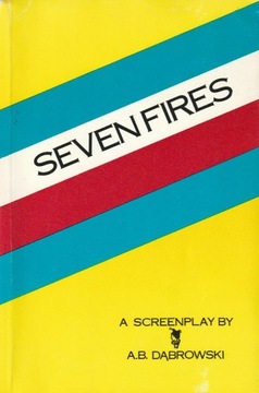 Seven fires: A screenplay; A.B. Dąbrowski