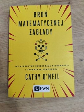 Broń matematycznej zagłady - Cathy O’Neil