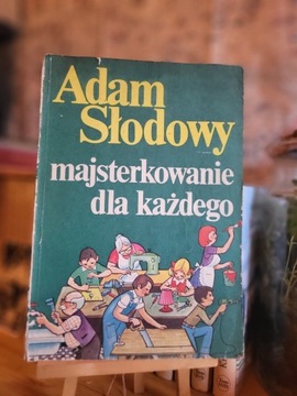 ADAM SŁODOWY - MAJSTERKOWANIE DLA KAŻDEGO