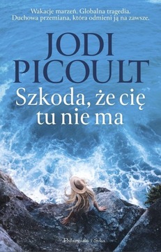 Szkoda, że cię tu nie ma Jodi Picoult jak nowa