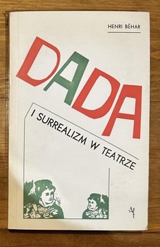 Henri Béhar Dada i surrealizm w teatrze