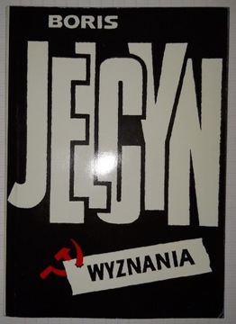 Boris Jelcyn - Wyznania - wyd. I, Polprodukt 1990 