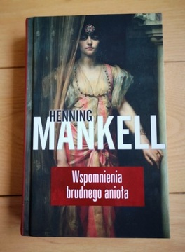 Wspomnienia brudnego anioła Henning Mankell NOWA