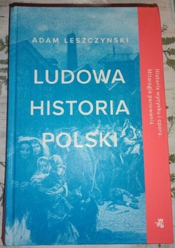 Ludowa historia Polski - Adam Leszczyński 