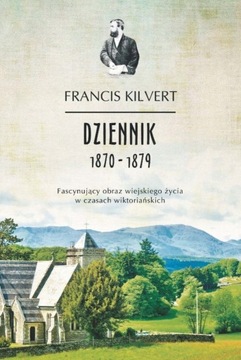 Francis Kilvert - Dziennik 1870 - 1879