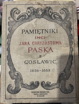 PAMIĘTNIKI JANA CHRYZOSTOMA PASKA Z GOSŁAWIC 1926 