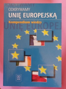 Odkrywamy Unię Europejską. Kompedium Wiedzy.