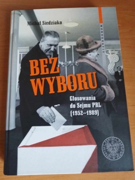 Bez wyboru. Głosowania do Sejmu PRL (1952–89)  