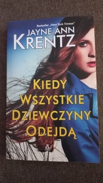 Kiedy wszystkie dziewczyny odejdą Jayne Ann Krentz