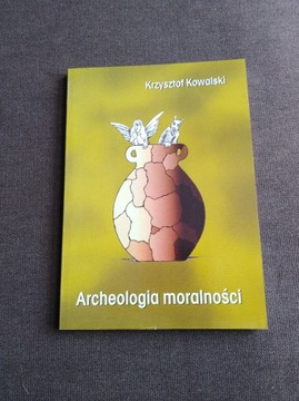Archeologia moralności - Krzysztof Kowalski