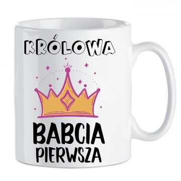 Kubek królowa babcia pierwsza dzień babci