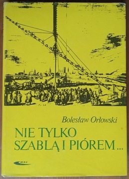 Bolesław Orłowski: Nie tylko szablą i piórem