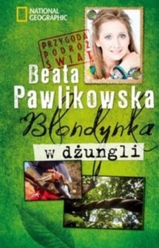 Blondynka w dżungli Beata Pawlikowska