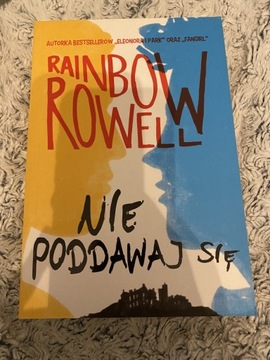 Nie poddawaj się  Raninbow Rowell 