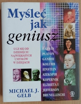 Michael J. Gelb: Myśleć jak geniusz