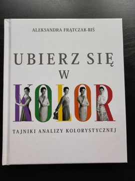 Aleksandra Frątczak-Biś - Ubierz się w kolor 