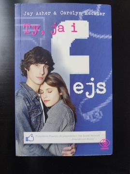 Ty, ja i fejs. Jay Asher & Carolyn Mackler