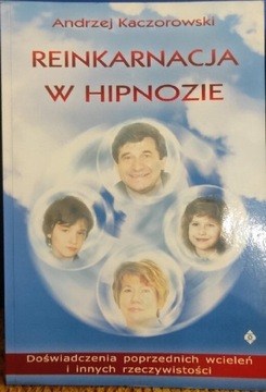Reinkarnacja w hipnozie Andrzej Kaczorowski