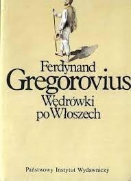 Ferdynand Gregorovius - Wędrówki po Włoszech t. II