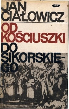 J. Ciałowicz Od Kościuszki do Sikorskiego