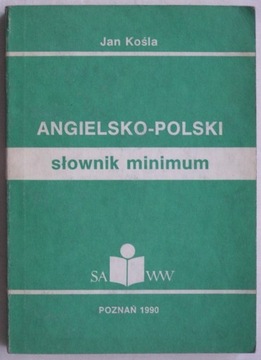 ANGIELSKO POLSKI SŁOWNIK MINIMUM Jan Kośla