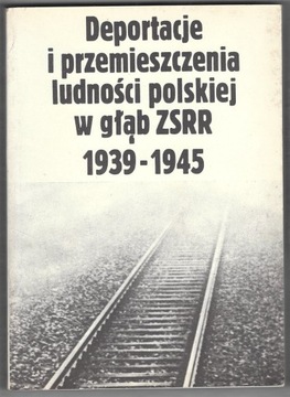 Deportacje ludności polskiej w głąb ZRRR 1939-1945