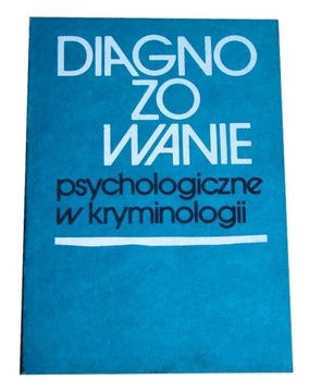 Diagnozowanie psychologiczne w kryminologii