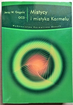 Mistycy i mistyka Karmelu, Gogola W. Jerzy